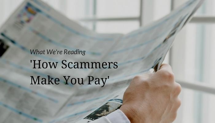 What We're Reading - 'How Scammers Make You Pay'