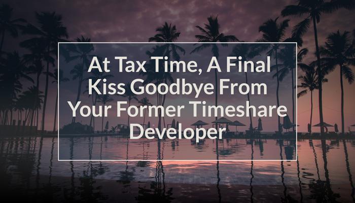 At Tax Time, A Final Kiss Goodbye From Your Former Timeshare Developer