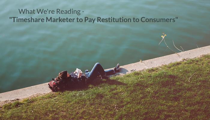 What We're Reading - "Timeshare Marketer to Pay Restitution to Consumers" (Source: pexels.com - used as royalty free image)