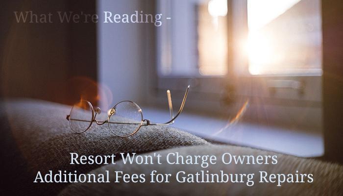 What We're Reading - Resort Won't Charge Owners Additional Fees for Gatlinburg Repairs (Source: pixabay.com - used as royalty free image)