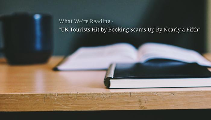 What We're Reading - "UK Tourists Hit by Booking Scams Up By Nearly a Fifth" (Source: pexels.com - used as royalty free image)