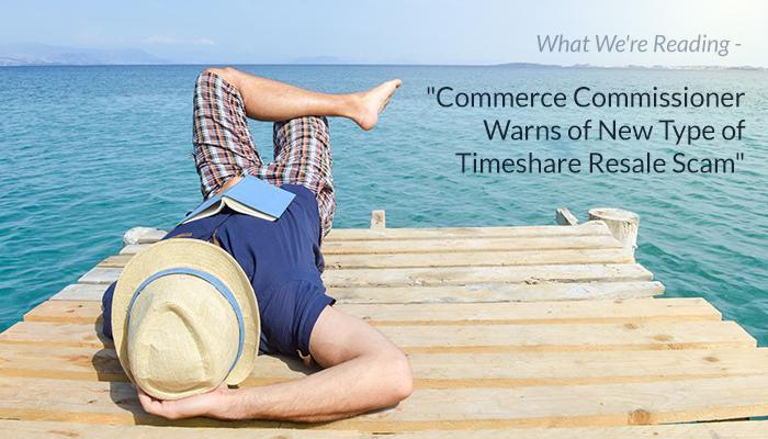 What We're Reading - "Commerce Commissioner Warns of New Type of Timeshare Resale Scam"