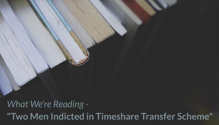 What We're Reading - "Two Men Indicted in Timeshare Transfer Scheme" (Source: pexels.com - used as royalty free image)