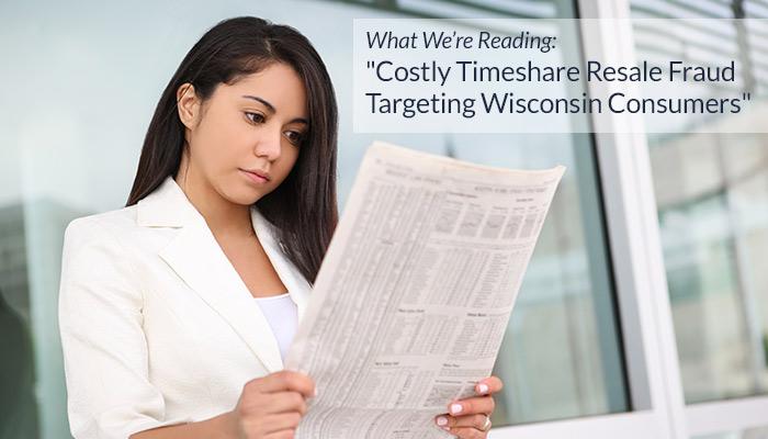 What We're Reading - "Costly Timeshare Resale Fraud Targeting Wisconsin Consumers"