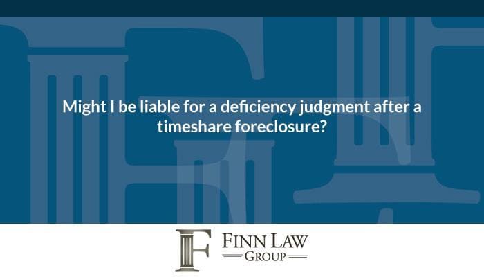 &#8216;Might I Be Liable for a Deficiency Judgement After a Timeshare Foreclosure?&#8217;