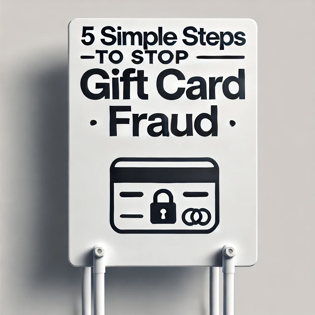 5 Simple Steps to Stop Gift Card Fraud